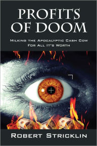 Title: Profits of Doom: Milking the Apocalyptic Cash Cow For All It's Worth, Author: Robert Stricklin