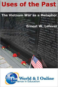 Title: Uses of the Past: Vietnam as a Metaphor, Author: Ernest Lefever