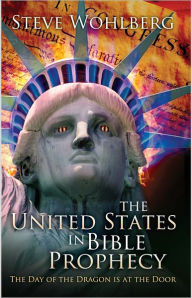 Title: The United States in Bible Prophecy, Author: Steve Wohlberg