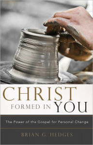 Title: Christ Formed in You, Author: Brian Hedges