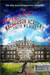 Title: Wacko Academy, Author: Faith Wilkins