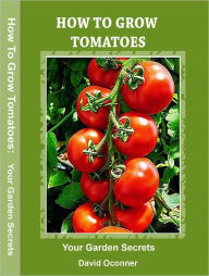 Title: How To Grow Tomatoes, Author: David Oconner