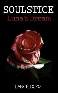 Title: Soulstice: Luna's Dream, Author: Lance Dow