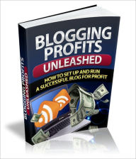 Title: Gets You Big Results - Blogging Profits Unleased - How To Set Up and Run A Successful Blog For Profit, Author: Irwing