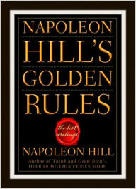 Title: Napoleon Hill's GOLDEN RULES [The Lost Writings] ULTIMATE EDITION Including Photos Plus BONUS ENTIRE AUDIO of Hill's Classic Masterpiece 
