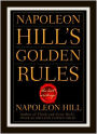 Napoleon Hill's GOLDEN RULES [The Lost Writings] ULTIMATE EDITION Including Photos Plus BONUS ENTIRE AUDIO of Hill's Classic Masterpiece 