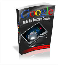 Title: Google Traffic Tips And Strategies, Author: Dawn Publishing