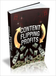 Title: Content Flipping Profits, Author: Dawn Publishing