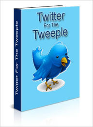 Title: Twitter For The Tweeple, Author: Dawn Publishing