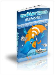 Title: Twitter Profits Unleased, Author: Dawn Publishing