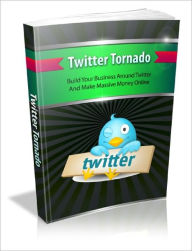 Title: Twitter Tornado Discover How To Tap Into To A 200 Million Strong, Highly Targeted Traffic Source And Rake In Tons Of Cold Hard Profits Easily!, Author: Dawn Publishing