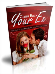 Title: Claim Back Your Ex, Author: Dawn Publishing
