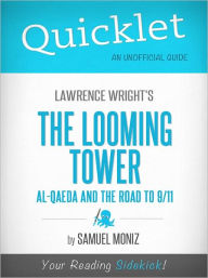 Title: Quicklet on Lawrence Wright's The Looming Tower: Al-Qaeda and the Road to 9-11, Author: Samuel Moniz