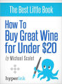 How to Buy Great Wine for Under $20