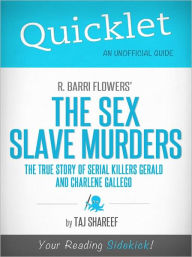 Title: Quicklet on R. Barri Flowers' The Sex Slave Murders: The True Story of Serial Killers Gerald and Charlene Gallego, Author: Taj Shareef