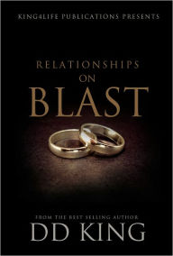 Title: Relationships On Blast, Author: DD King