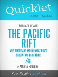 Title: Quicklet on Michael Lewis' Pacific Rift: Why Americans and Japanese Don't Understand Each Other (Cliffsnotes-Like Book Summary & Commentary), Author: Audrey Louise Rodgers