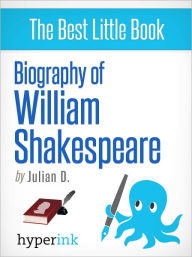 Title: Biography of William Shakespeare, Author: Julian D.