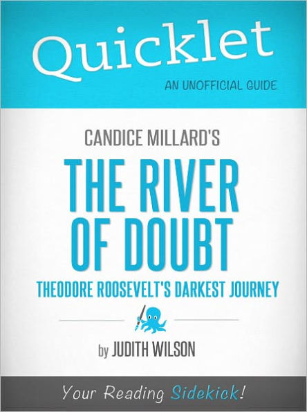Quicklet on Candice Millard's The River of Doubt: Theodore Roosevelt's Darkest Journey (Cliffsnotes-Like Book Summary & Commentary)