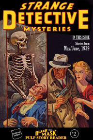 Title: The Black Mask Pulp Story Reader #2 Stories from the May/June, 1939 issue of STRANGE DETECTIVE MYSTERIES, Author: Keith Alan Deutsch