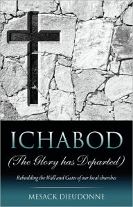 Title: ICHABOD (The Glory has Departed), Author: Mesack Dieudonne