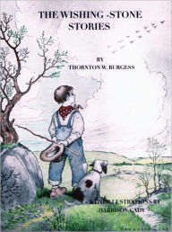 Title: The Wishing Stone Stories by Thornton W. Burgess (Illustrated), Author: Birch Hill Rare Books