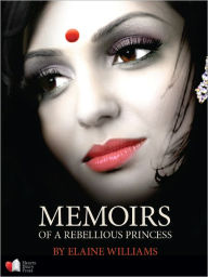 Title: Memoirs of a Rebellious Princess, Author: Elaine Williams