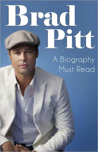 Brad Pitt - The Biography of a Superstar