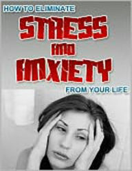 Title: Eliminate Stress and Anxiety, Author: Tea Time eBooks