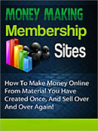 Title: Money Making Membership Sites - Make Money Online With Material You Create Once, And Sell Over And Over Again!, Author: Manuel Hendrix