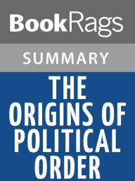 Title: The Origins of Political Order by Francis Fukuyama l Summary & Study Guide, Author: BookRags