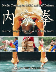 Title: Nei Jia Training for Mixed Martial Arts and Self-Defense, Author: Hern Heng