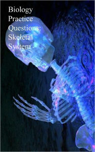 Title: Biology Practice Questions: Skeletal System, Author: Dr. Evelyn J. Biluk