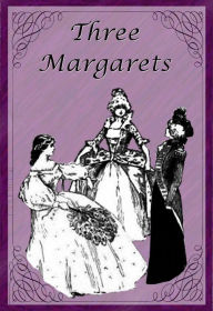 Title: Three Margarets, Author: Laura E. Richards