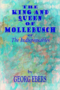 Title: The King and Queen of Mollebusch, Author: Georg Ebers