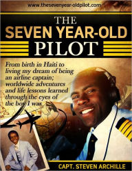 Title: The Seven Year-Old Pilot, Author: Capt. Steven Archille