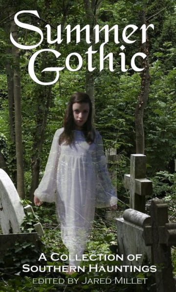 Summer Gothic: A Collection of Southern Hauntings