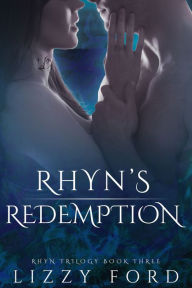 Title: Rhyn's Redemption (Rhyn Trilogy Series #3), Author: Lizzy Ford