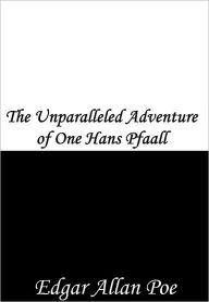 Title: The Unparalleled Adventure of One Hans Pfaall, Author: Edgar Allan Poe