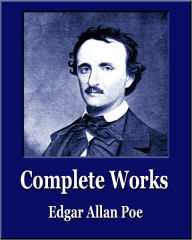 Title: Complete Works of Edgar Allan Poe (Illustrated) (89 Poems, 66 Short Stories, 1 Play, 2 Novels, 19 Essays) (Unique Classics), Author: Edgar Allan Poe