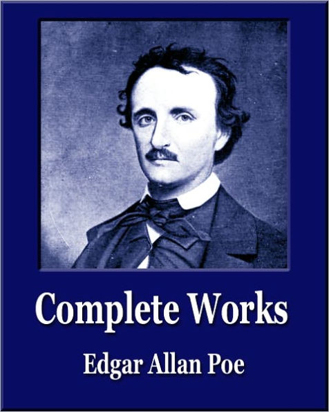 Complete Works of Edgar Allan Poe (Illustrated) (89 Poems, 66 Short Stories, 1 Play, 2 Novels, 19 Essays) (Unique Classics)