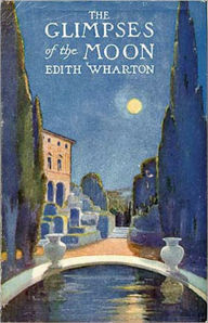 Title: The Glimpses of the Moon: A Fiction and Literature Cllassic By Edith Wharton! AAA+++, Author: Edith Wharton