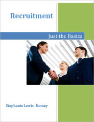 Title: Recruitment- Just the Basics, Author: Stephanie Lewis-Dorsey