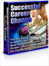 Title: Successful Career Change Tactics Revealed, Author: Dawn Publishing