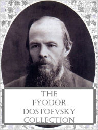 Title: The Fyodor Dostoevsky Collection, Author: Fyodor Dostoevsky
