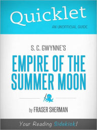 Title: Quicklet on S. C. Gwynne's Empire of the Summer Moon (Cliffsnotes-Like Book Summary & Commentary), Author: Fraser Sherman