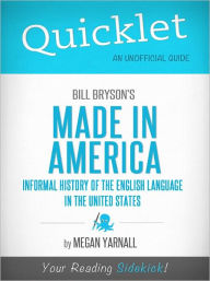 Title: Quicklet on Bill Bryson's Made in America: An Informal History of the English Language in the United States (Cliffsnotes-Like Book Summary & Commentary), Author: Megan Yarnall