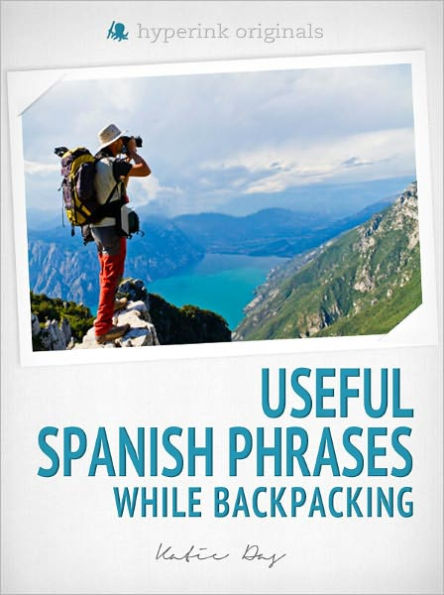 250 Useful Spanish Phrases while Backpacking