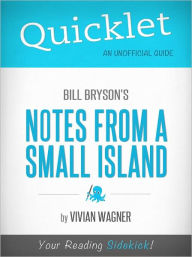 Title: Quicklet on Bill Bryson's Notes From a Small Island (Cliffsnotes-Like Book Summary & Commentary), Author: Vivian Wagner