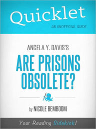Title: Quicklet on Angela Y. Davis's Are Prisons Obsolete? (Cliffsnotes-Like Book Summary & Commentary), Author: Nicole Bemboom